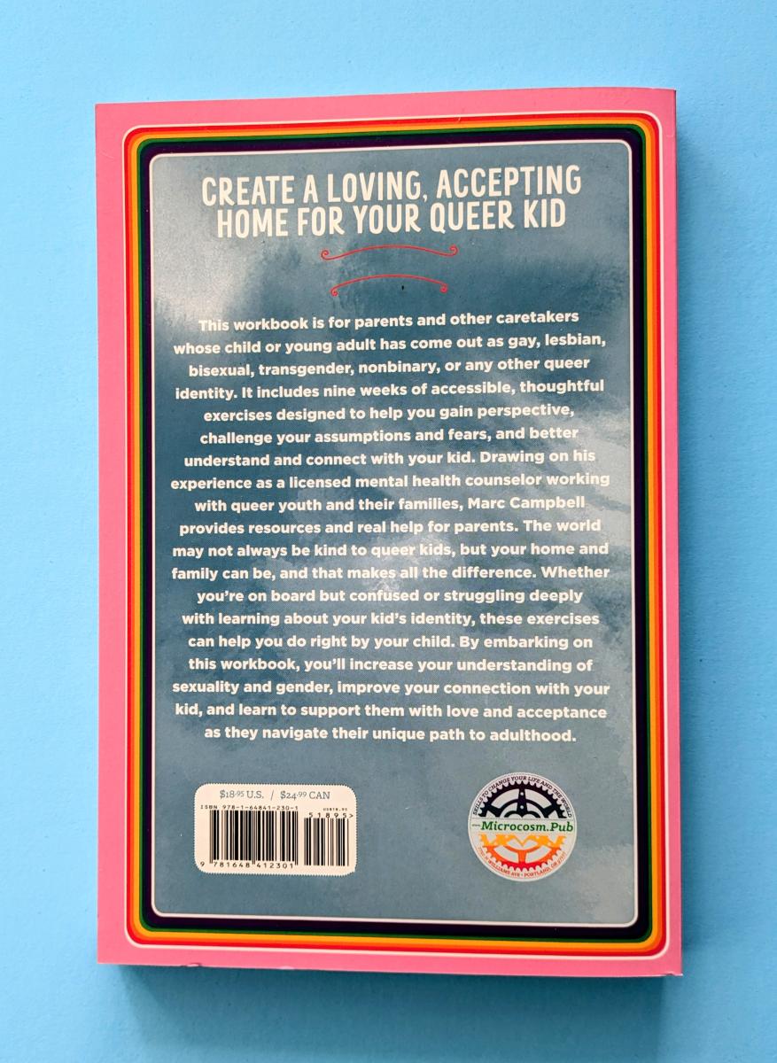 I Love My Queer Kid: Affirm and Support Your LGBTQ+ Child or Teen by Marc Campbell, LMHC