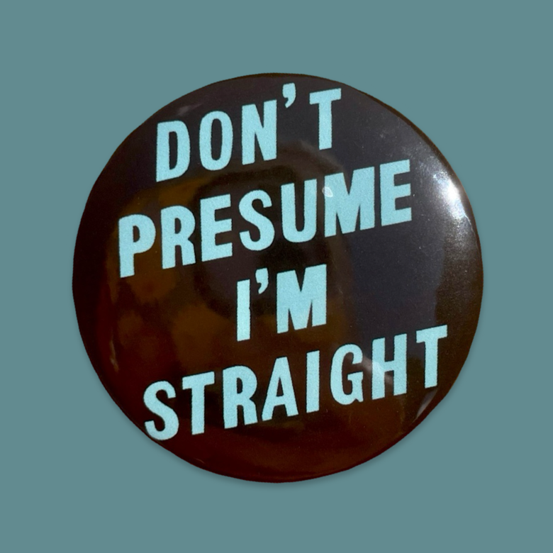 Don't Presume I’m Straight Badge