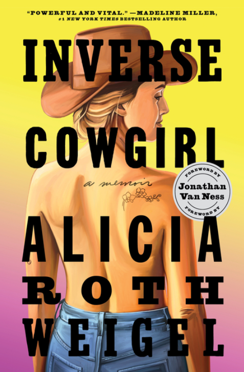 Inverse Cowgirl: A Memoir by Alicia Roth Weigel