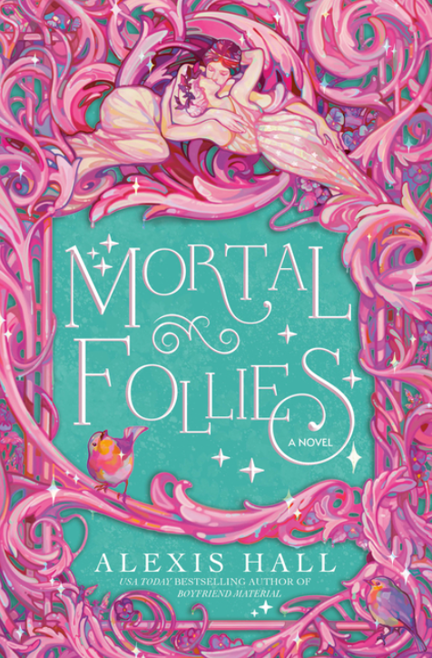 Mortal Follies by Alexis Hall