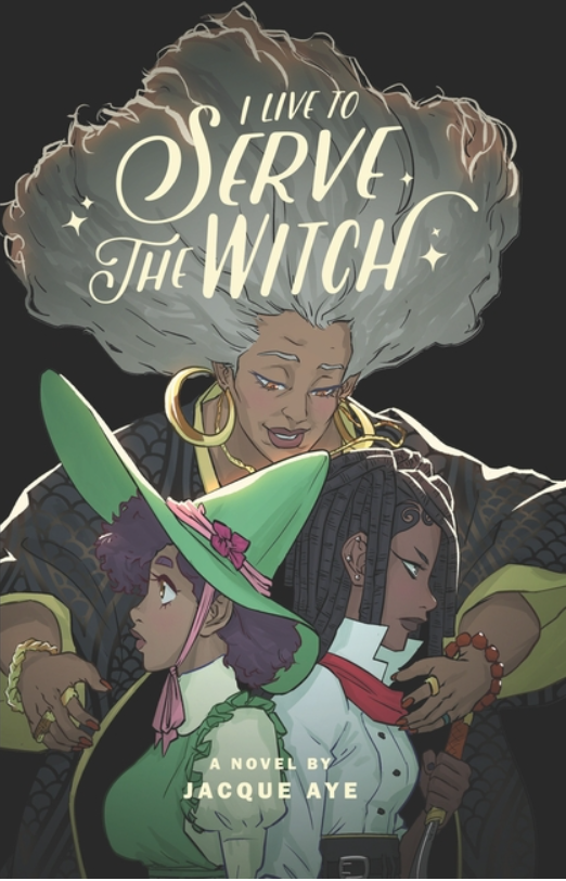 I Live to Serve the Witch by Jaque Aye