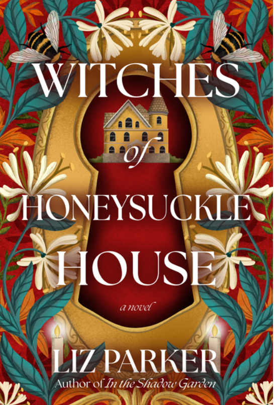 Witches of Honeysuckle House by Liz Parker