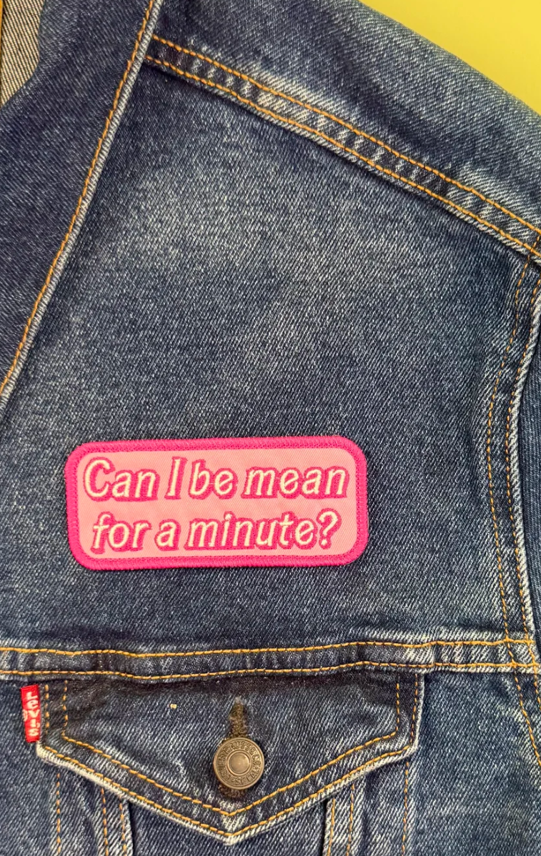 Can I Be Mean for a Minute? Patch