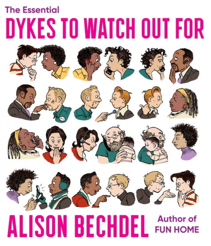 The Essential Dykes to Watch Out For by Alison Bechdel