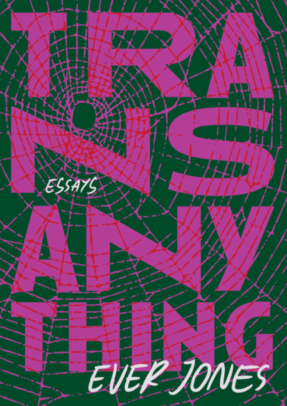 Transanything: Essays by Ever Jones
