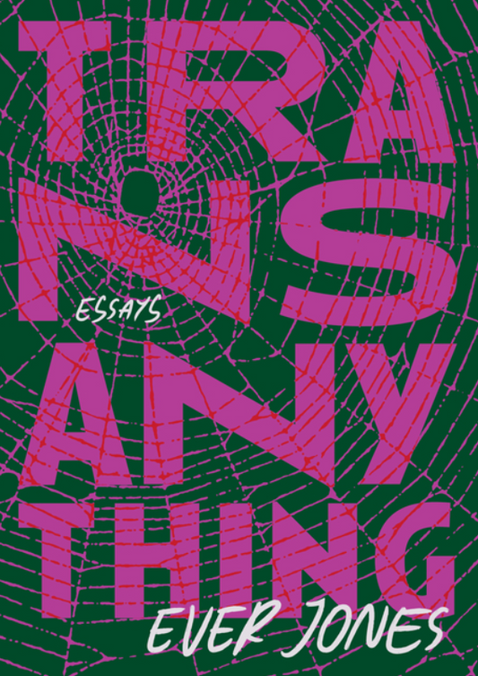 Transanything: Essays by Ever Jones