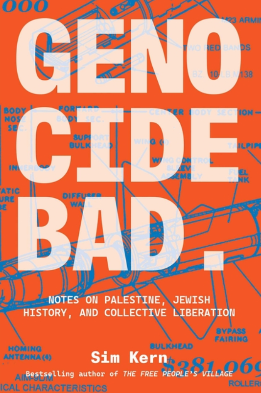 Genocide Bad: Notes on Palestine, Jewish History, and Collective Liberation by Sim Kern