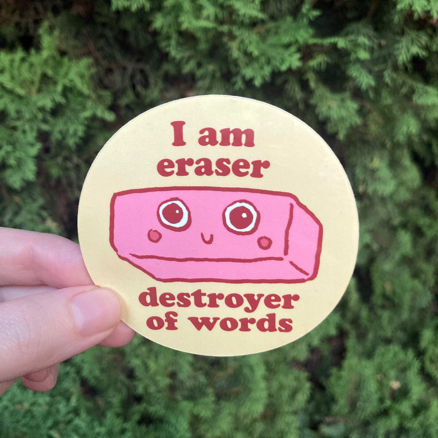 I Am Eraser Destroyer of Words Sticker