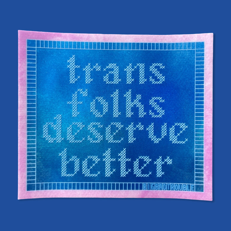 Trans Folks Deserve Better Sticker