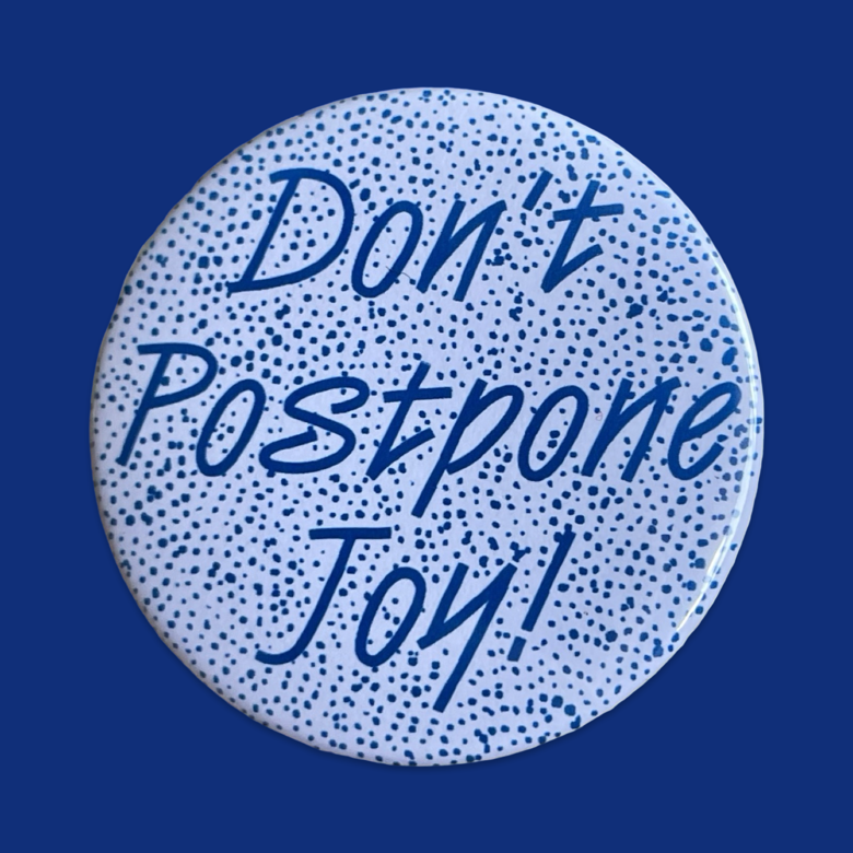 Don't Postpone Joy Badge