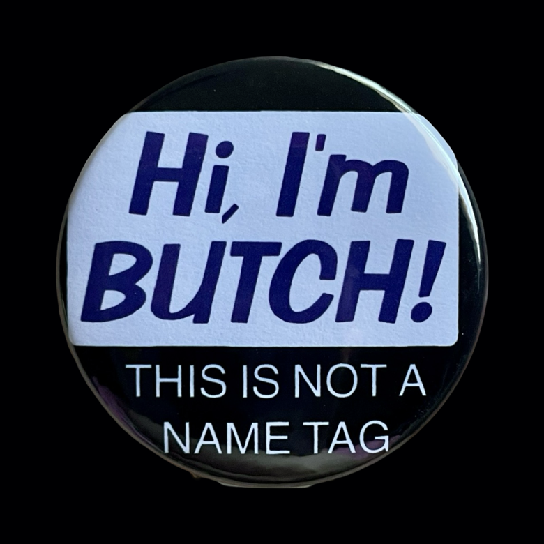 Hi I’m Butch Badge