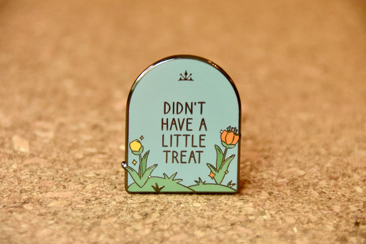 Didn't Have a Little Treat Pin