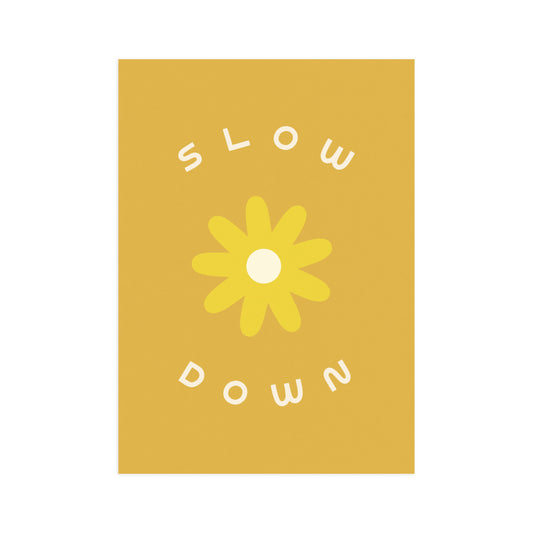 Slow Down 5x7 Screen Print