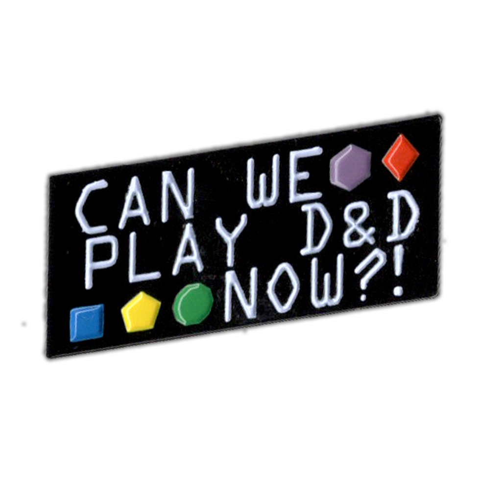 Can We Play D&D Now - Enamel Pin