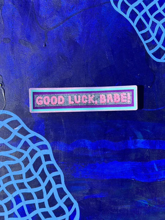 Good luck babe sticker
