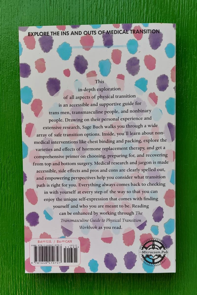 The Transmasculine Guide to Physical Transition: For Trans, Nonbinary, and Other Masculine Folks by Sage Buch