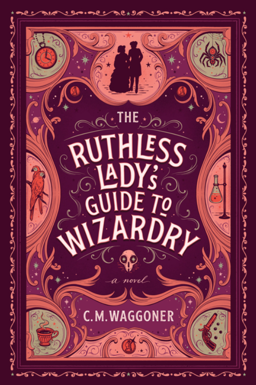 The Ruthless Lady's Guide to Wizardry by CM Waggoner