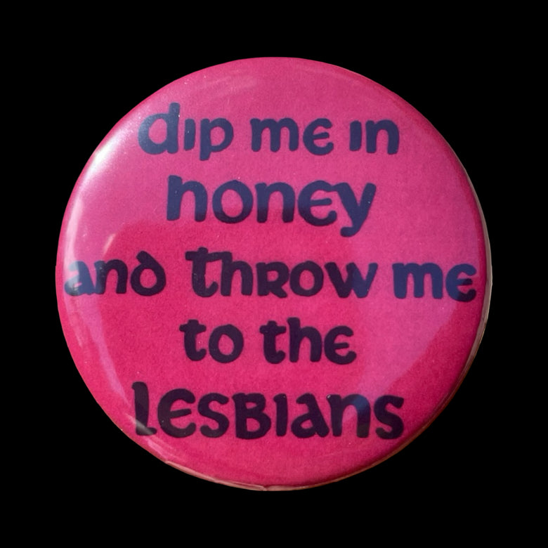 Dip Me in Honey Badge