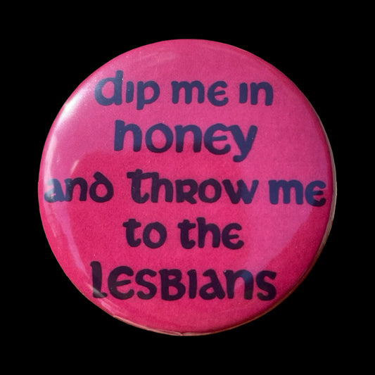 Dip Me in Honey Badge