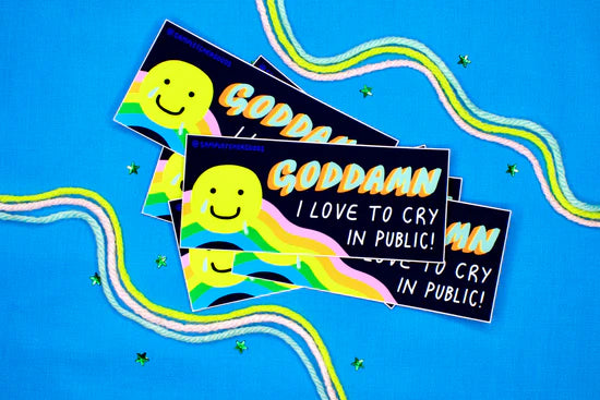 Goddamn I Love to Cry in Public sticker