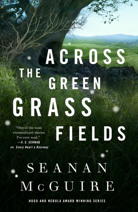 Across the Green Grass Fields (Wayward Children #6) by Seanan McGuire