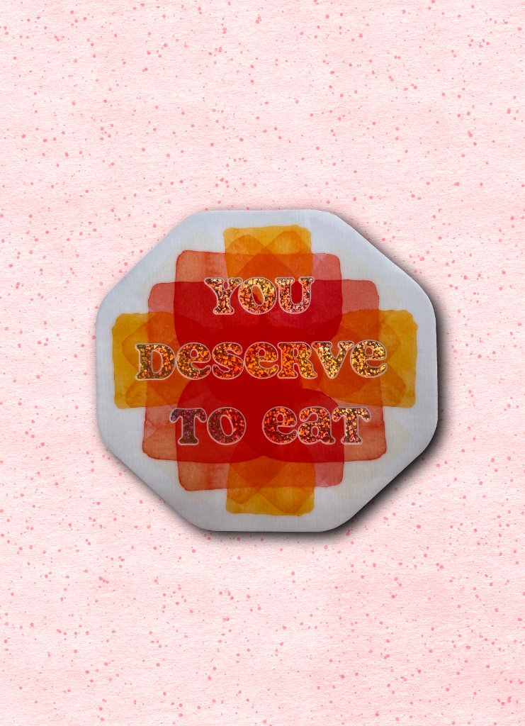 You Deserve to Eat Sticker