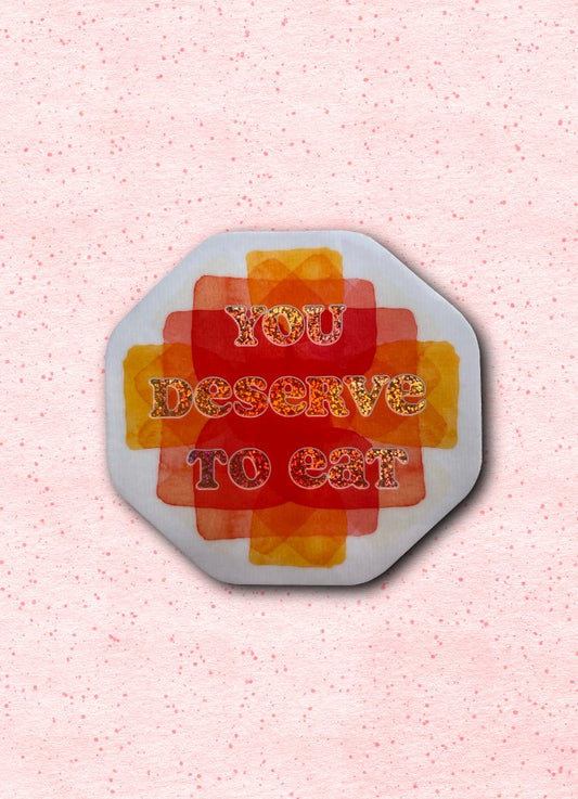 You Deserve to Eat Sticker