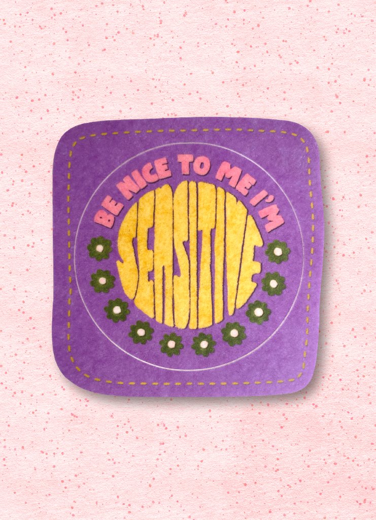 Be Nice to Me I’m Sensitive Sticker