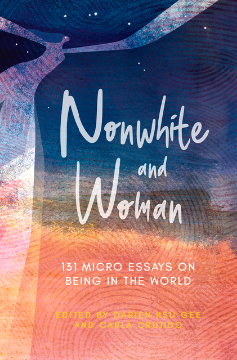 SIGNED Nonwhite and Woman: 131 Micro Essays on Being in the World by Various Authors