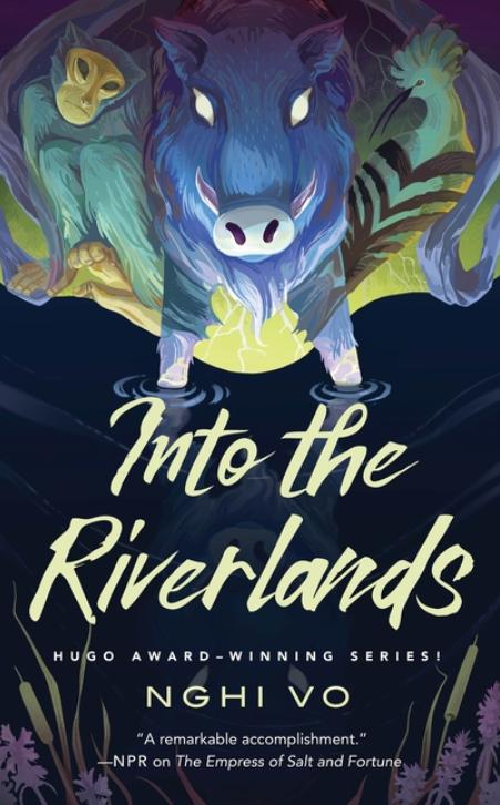 Into the Riverlands (Singing Hills Cycle #3) by Nghi Vo
