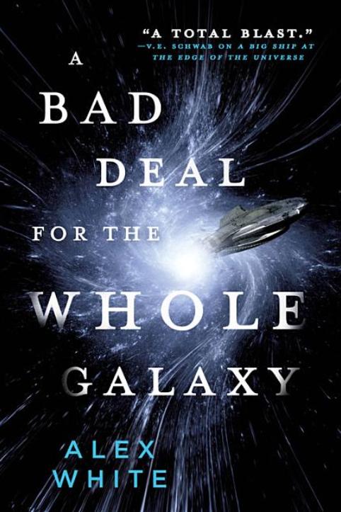 A Bad Deal for the Whole Galaxy (Salvagers #2) by Alex White