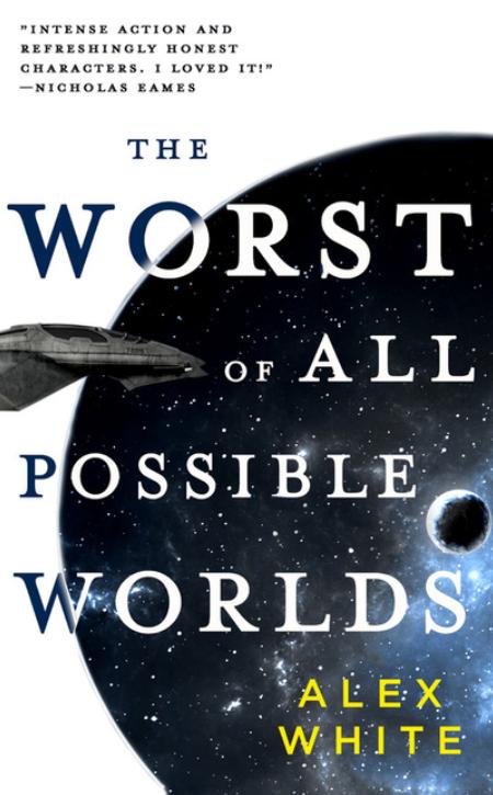 The Worst of All Possible Worlds (Salvagers #3) by Alex White