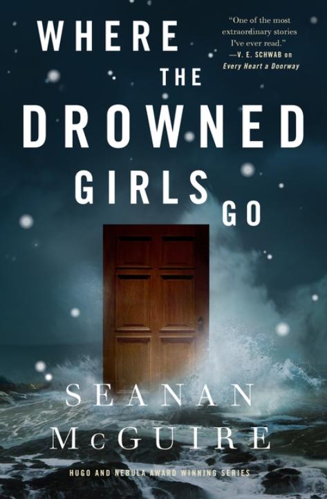 Where the Drowned Girls Go (Wayward Children #7) by Seanan McGuire