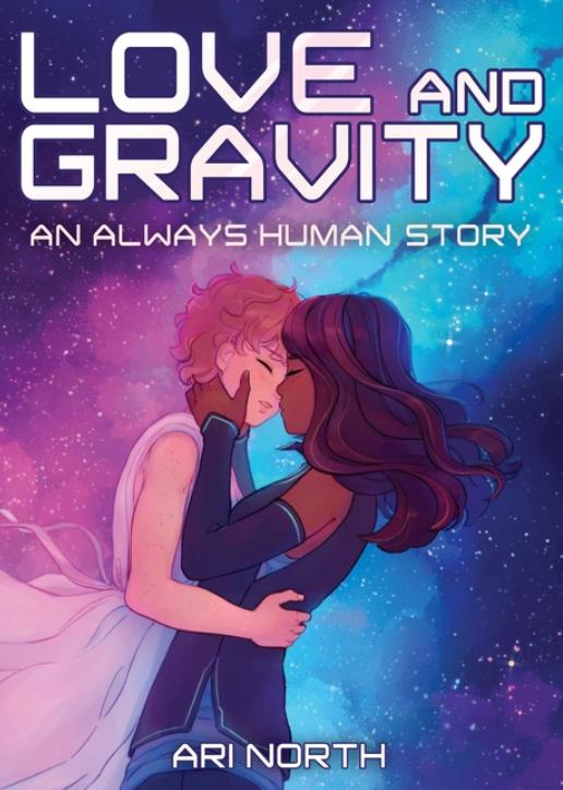 Love and Gravity: A Graphic Novel (Always Human, #2) by Ari North