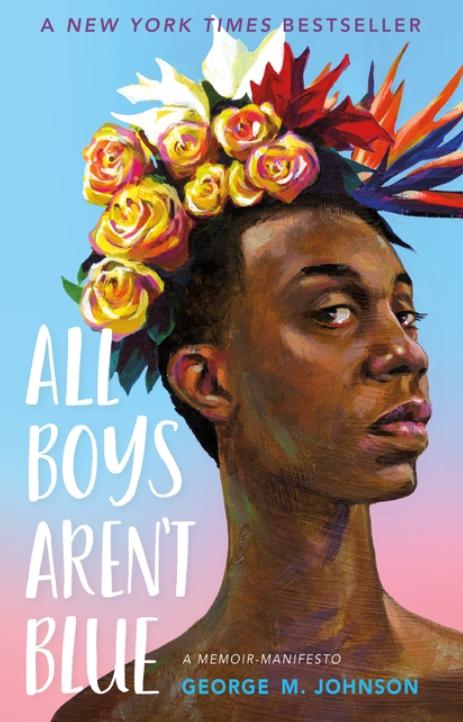 All Boys Aren't Blue: A Memoir-Manifesto by George M Johnson