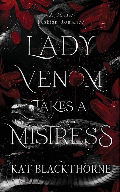Lady Venom Takes a Mistress by Kat Blackthorne