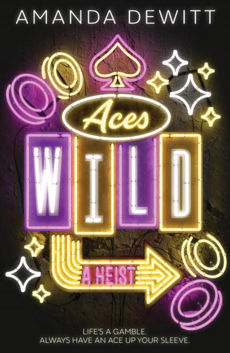 Aces Wild: A Heist by Amanda DeWitt