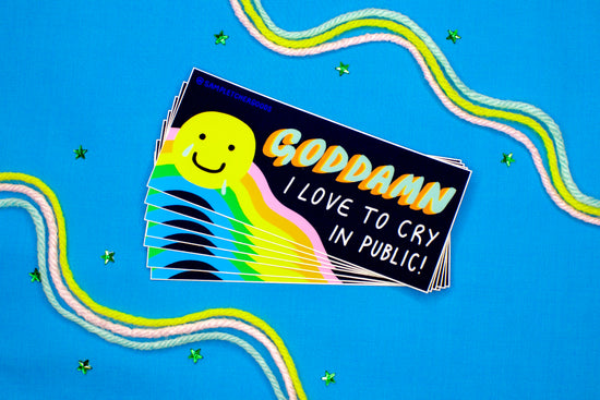 Goddamn I Love to Cry in Public sticker