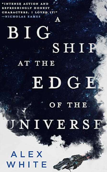 A Big Ship at the Edge of the Universe (Salvagers #1) by Alex White