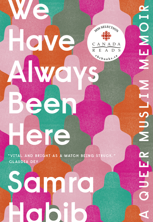 We Have Always Been Here: A Queer Muslim Memoir by Samra Habib