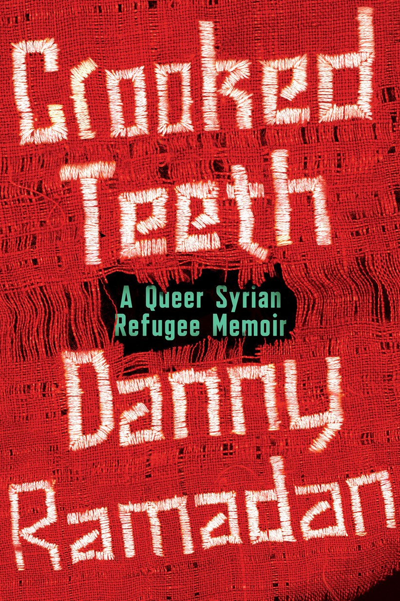 Crooked Teeth: A Queer Syrian Refugee Memoir by Danny Ramadan