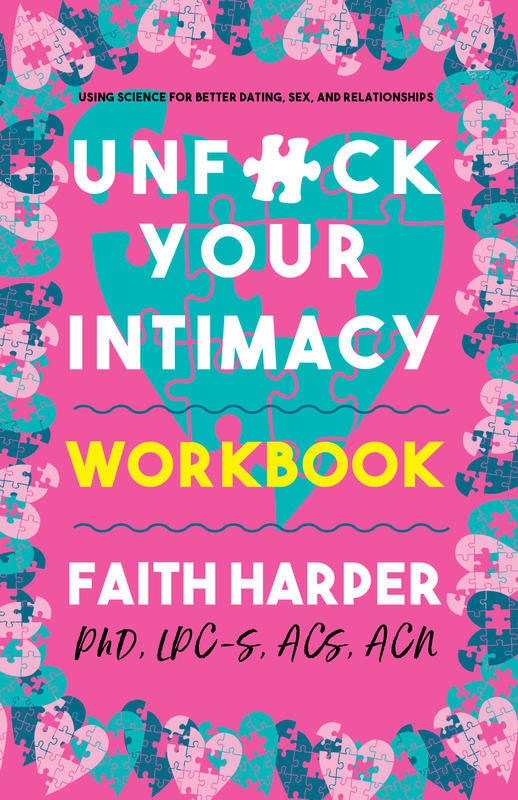 Unfuck Your Intimacy Workbook: Using Science for Better Dating, Sex, and Relationships by Faith G. Harper