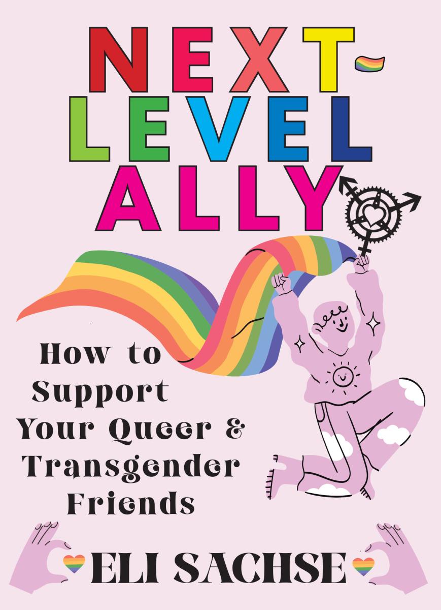 Next-Level Ally: How to Support Your Queer and Transgender Friends by Eli Sachse