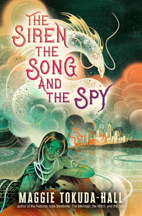 The Siren, the Song, and the Spy (#2) by Maggie Tokuda-Hall