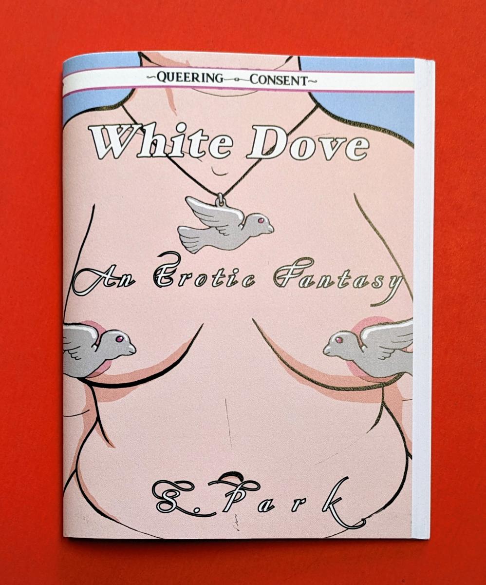 The White Dove (Queering Consent) by S. Park