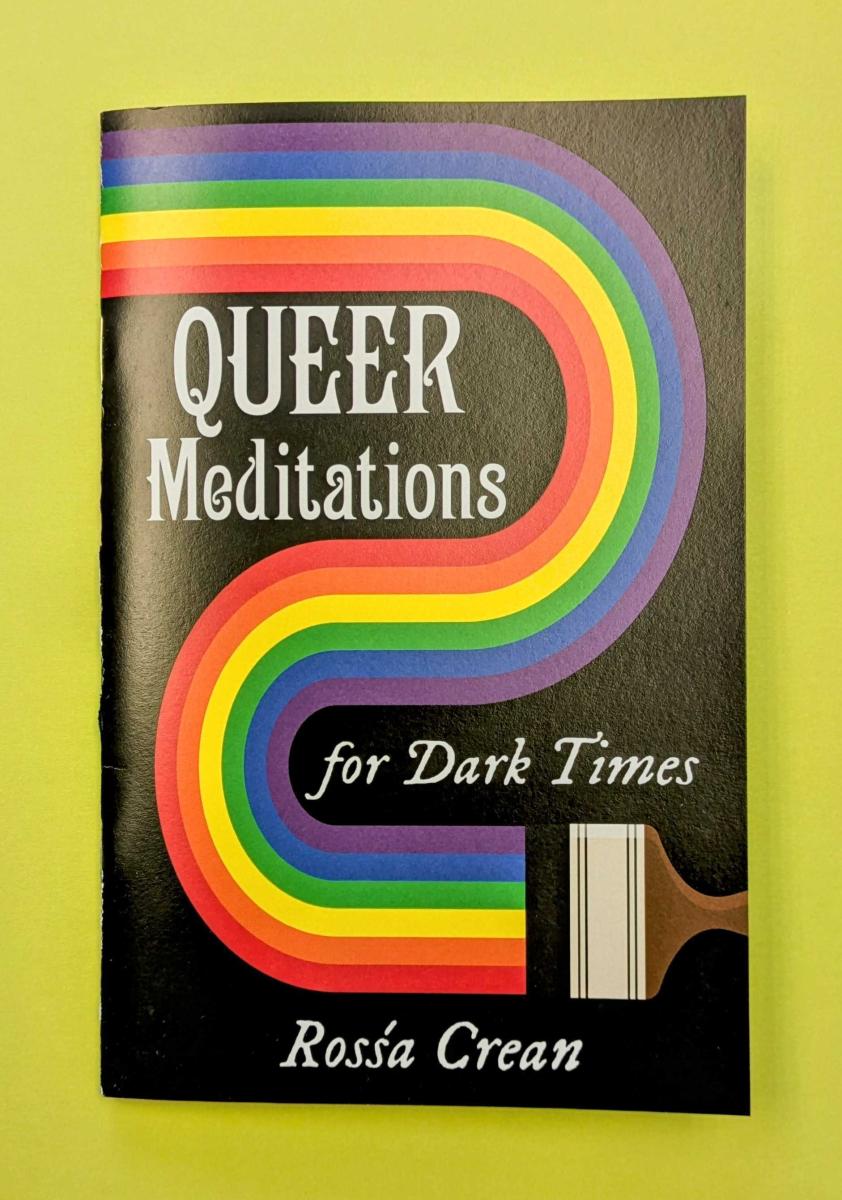 Queer Meditations for Dark Times by Rosśa Crean