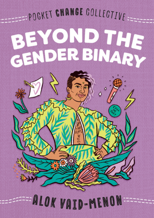 Beyond the Gender Binary by Alok Vaid-Menon and Ashley Lukashevsky