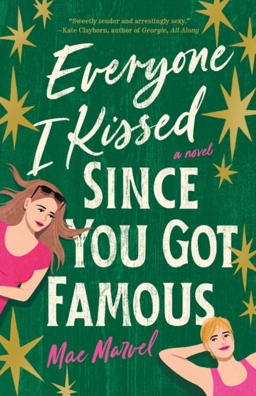 Everyone I Kissed Since You Got Famous by Mae Marvel