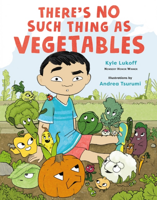 There's No Such Thing as Vegetables by Kyle Lukoff