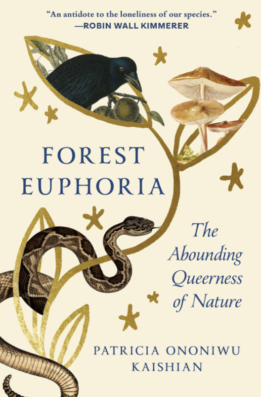 Forest Euphoria: The Abounding Queerness of Nature by Patricia Ononiwu Kaishian